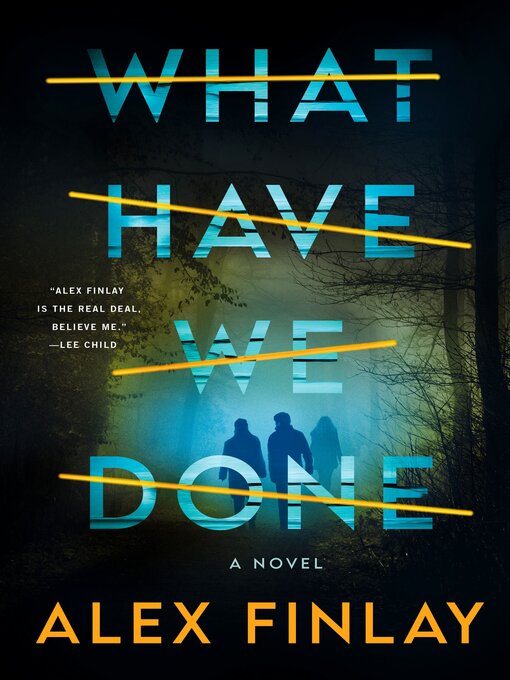 Title details for What Have We Done by Alex Finlay - Available